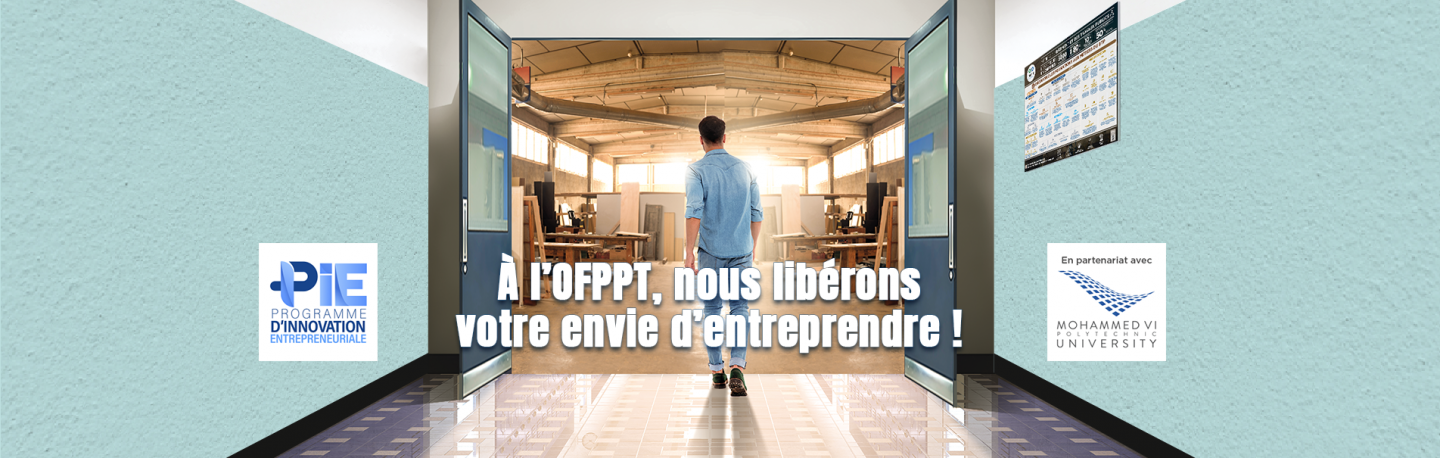 À l’OFPPT, nous libérons votre envie d’entreprendre !